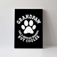 Grandpaw Like A Regular Grandpa But Cooler Grandpaw Dog Canvas