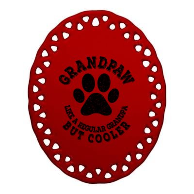 Grandpaw Like A Regular Grandpa But Cooler Grandpaw Dog Ceramic Oval Ornament