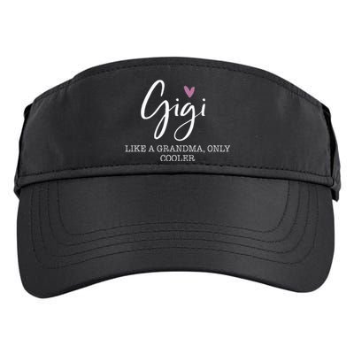 Gigi Like A Grandma Only Cooler Heart MotherS Day Gigi Adult Drive Performance Visor