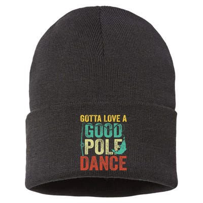 Gotta Love A Good Pole Dance Vintage Fishermen Fishing Dad Sustainable Knit Beanie