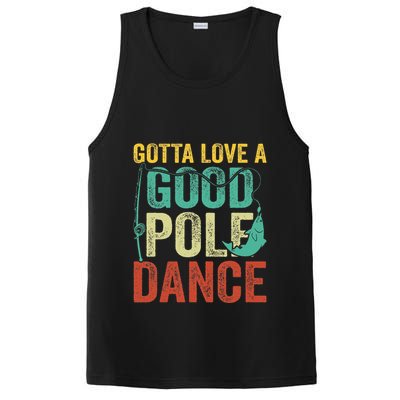 Gotta Love A Good Pole Dance Vintage Fishermen Fishing Dad PosiCharge Competitor Tank