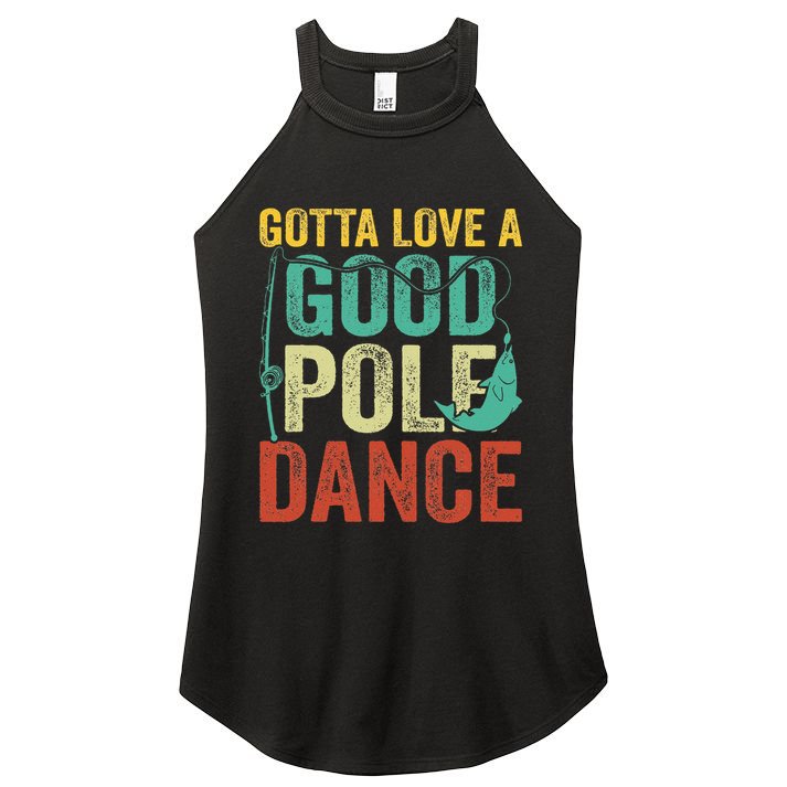 Gotta Love A Good Pole Dance Vintage Fishermen Fishing Dad Women's Perfect Tri Rocker Tank