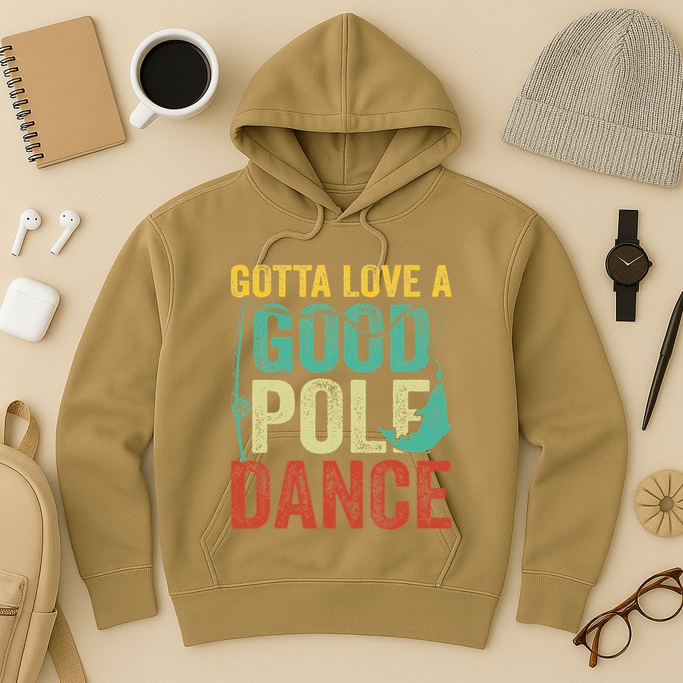 Gotta Love A Good Pole Dance Vintage Fishermen Fishing Dad Hoodie