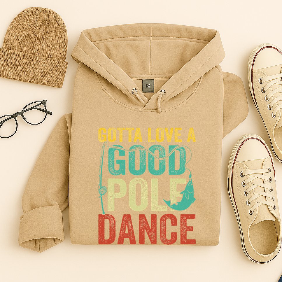 Gotta Love A Good Pole Dance Vintage Fishermen Fishing Dad Hoodie