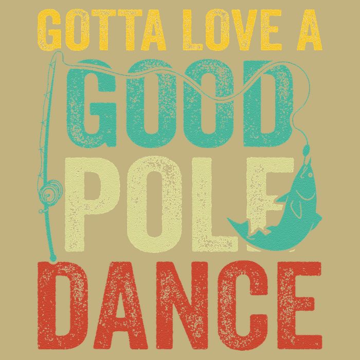 Gotta Love A Good Pole Dance Vintage Fishermen Fishing Dad Hoodie