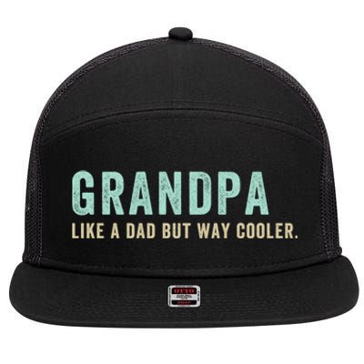 Grandpa Like A Dad But Way Cooler Gift 7 Panel Mesh Trucker Snapback Hat