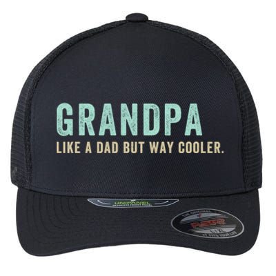 Grandpa Like A Dad But Way Cooler Gift Flexfit Unipanel Trucker Cap