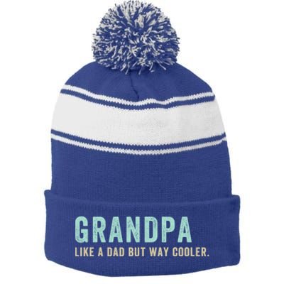 Grandpa Like A Dad But Way Cooler Gift Stripe Pom Pom Beanie