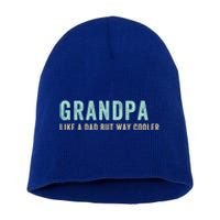 Grandpa Like A Dad But Way Cooler Gift Short Acrylic Beanie