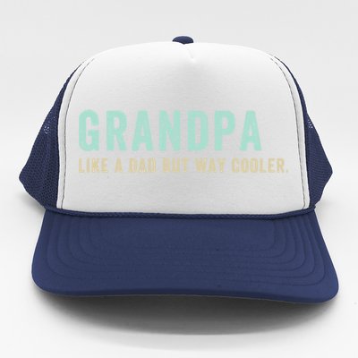 Grandpa Like A Dad But Way Cooler Gift Trucker Hat