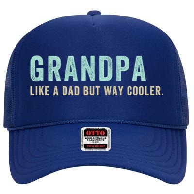 Grandpa Like A Dad But Way Cooler Gift High Crown Mesh Back Trucker Hat