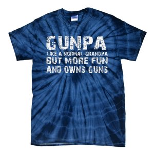 Gunpa Like A Normal Grandpa But More Fun And Owns Guns Tie-Dye T-Shirt