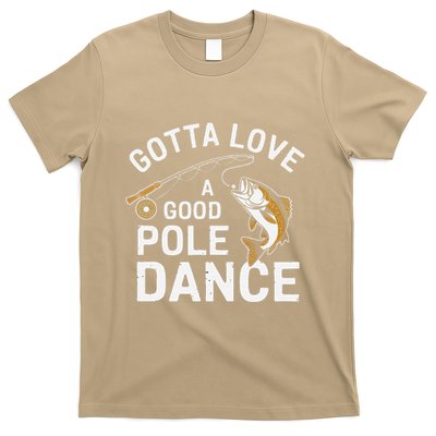 Gotta Love A Good Pole Dance Funny Fishing T-Shirt