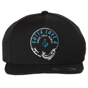 Gotta Love A Good Pole Dance Fishermen Fishing Fish Angler Wool Snapback Cap