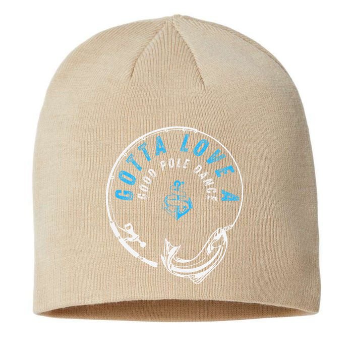 Gotta Love A Good Pole Dance Fishermen Fishing Fish Angler Sustainable Beanie