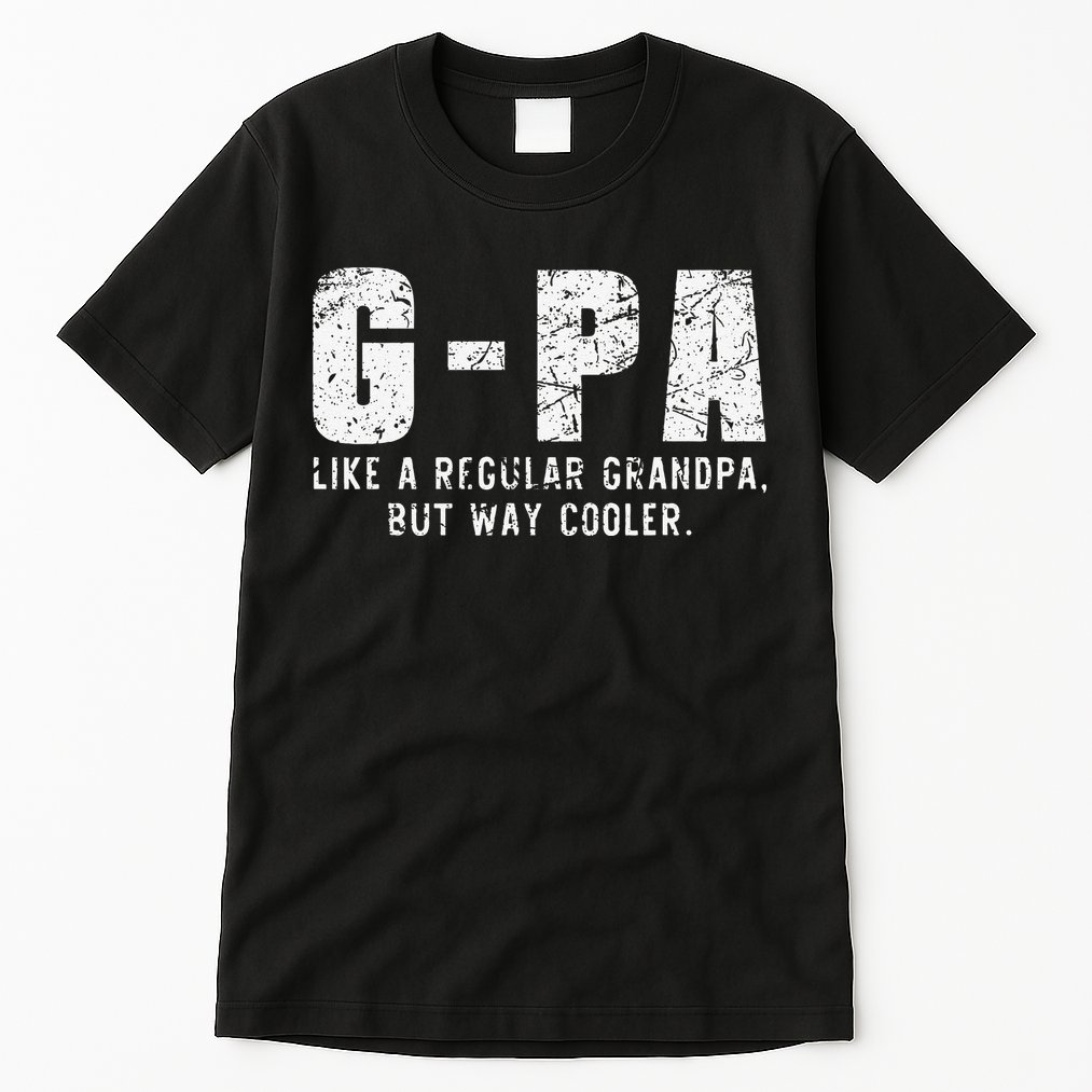 GPa Like A Grandpa But Way Cooler Only Much Fathers Day GPa Tall T-Shirt