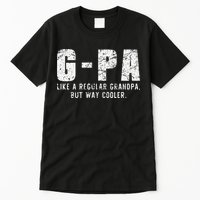 GPa Like A Grandpa But Way Cooler Only Much Fathers Day GPa Tall T-Shirt