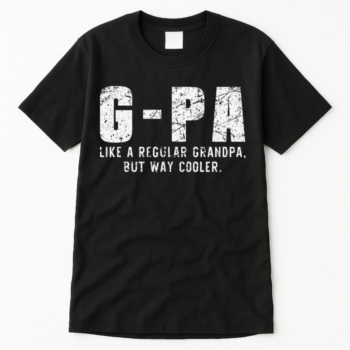GPa Like A Grandpa But Way Cooler Only Much Fathers Day GPa Tall T-Shirt