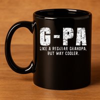 GPa Like A Grandpa But Way Cooler Only Much Fathers Day GPa 11oz C Handle Ceramic Mug