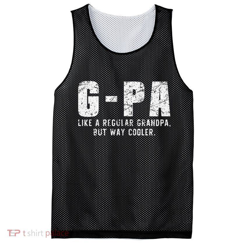 GPa Like A Grandpa But Way Cooler Only Much Fathers Day GPa Mesh Reversible Basketball Jersey Tank
