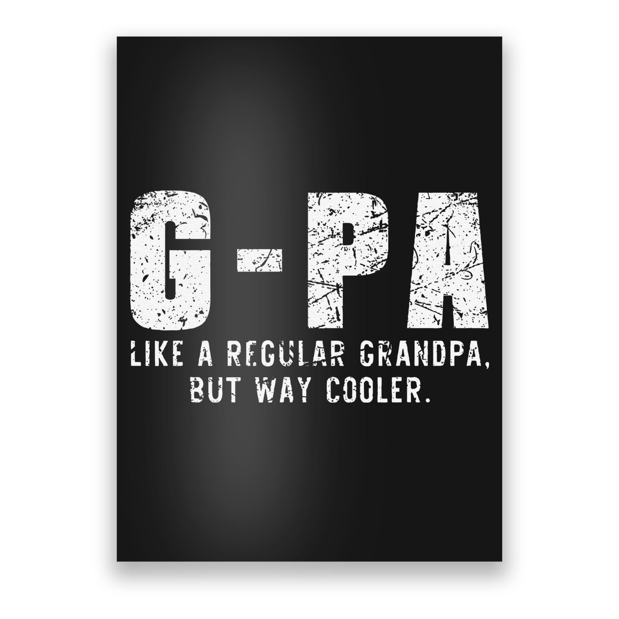 GPa Like A Grandpa But Way Cooler Only Much Fathers Day GPa Poster