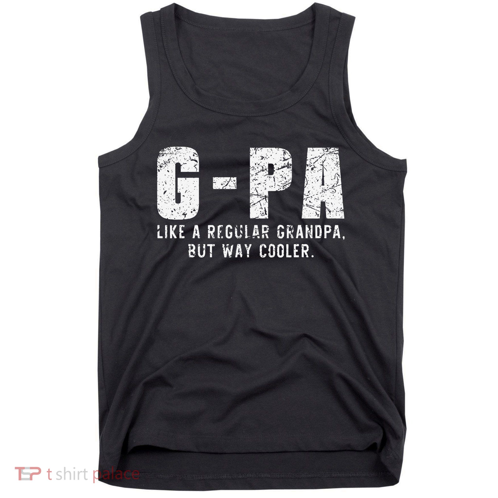 GPa Like A Grandpa But Way Cooler Only Much Fathers Day GPa Tank Top