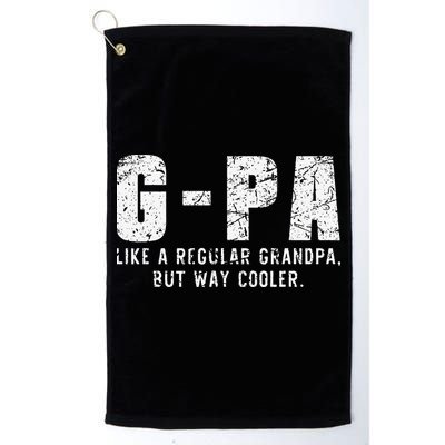 GPa Like A Grandpa But Way Cooler Only Much Fathers Day GPa Golf Towel