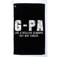 GPa Like A Grandpa But Way Cooler Only Much Fathers Day GPa Golf Towel