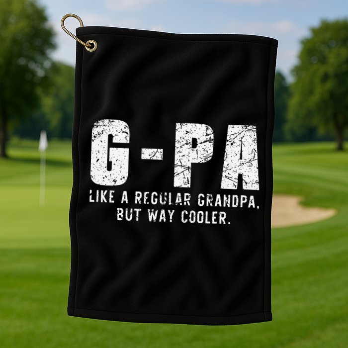 GPa Like A Grandpa But Way Cooler Only Much Fathers Day GPa Golf Towel
