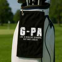 GPa Like A Grandpa But Way Cooler Only Much Fathers Day GPa Golf Towel