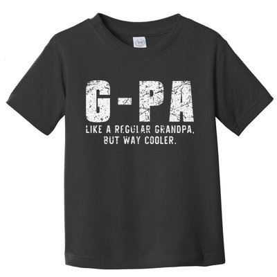 GPa Like A Grandpa But Way Cooler Only Much Fathers Day GPa Toddler T-Shirt