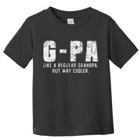 GPa Like A Grandpa But Way Cooler Only Much Fathers Day GPa Toddler T-Shirt