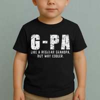 GPa Like A Grandpa But Way Cooler Only Much Fathers Day GPa Toddler T-Shirt