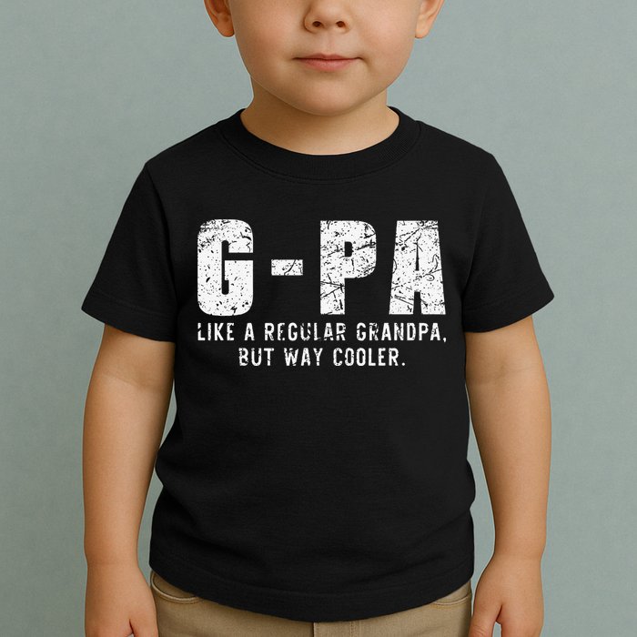 GPa Like A Grandpa But Way Cooler Only Much Fathers Day GPa Toddler T-Shirt