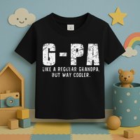 GPa Like A Grandpa But Way Cooler Only Much Fathers Day GPa Toddler T-Shirt