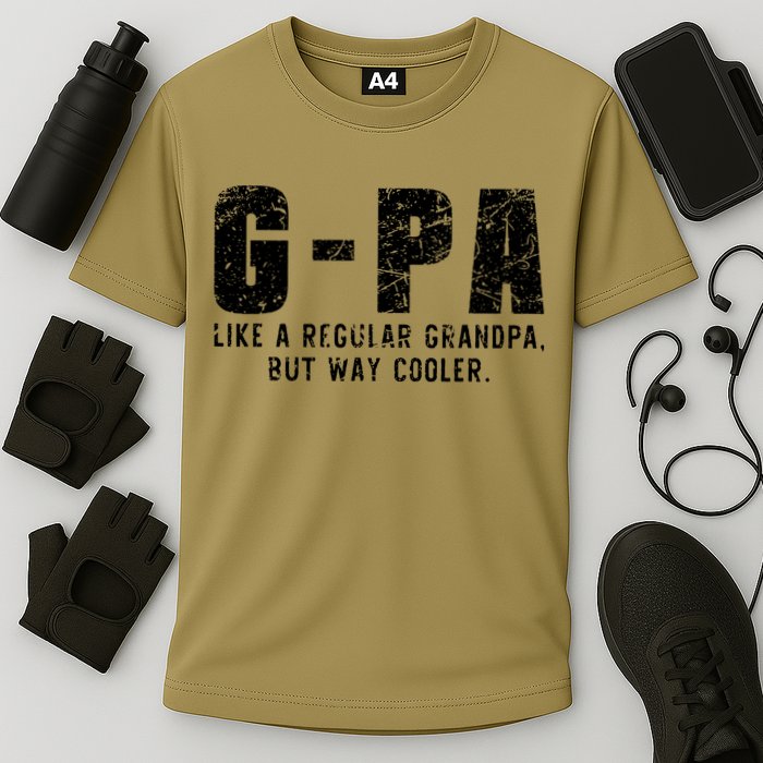 GPa Like A Grandpa But Way Cooler Only Much Fathers Day GPa Performance Shirt