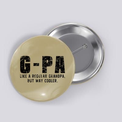 GPa Like A Grandpa But Way Cooler Only Much Fathers Day GPa Button