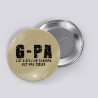 GPa Like A Grandpa But Way Cooler Only Much Fathers Day GPa Button