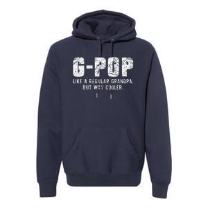 GPop Like A Grandpa But Way Cooler Only Much GPop Premium Hoodie