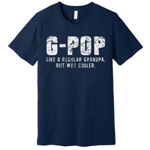 GPop Like A Grandpa But Way Cooler Only Much GPop Premium T-Shirt