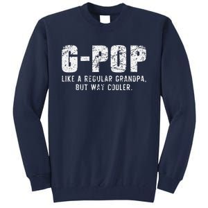 GPop Like A Grandpa But Way Cooler Only Much GPop Tall Sweatshirt