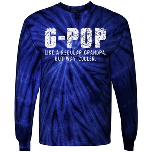 GPop Like A Grandpa But Way Cooler Only Much GPop Tie-Dye Long Sleeve Shirt