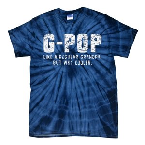 GPop Like A Grandpa But Way Cooler Only Much GPop Tie-Dye T-Shirt