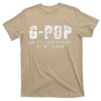 GPop Like A Grandpa But Way Cooler Only Much GPop T-Shirt