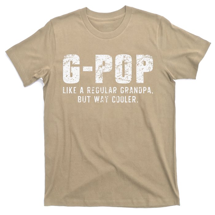 GPop Like A Grandpa But Way Cooler Only Much GPop T-Shirt