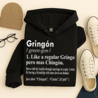 Gringon Like A Regular Gringo Pero Mas Chingon Hoodie