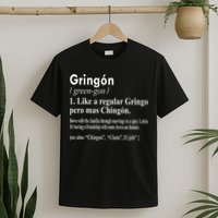 Gringon Like A Regular Gringo Pero Mas Chingon T-Shirt