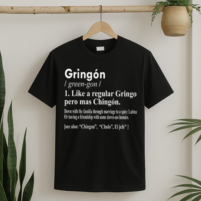 Gringon Like A Regular Gringo Pero Mas Chingon T-Shirt