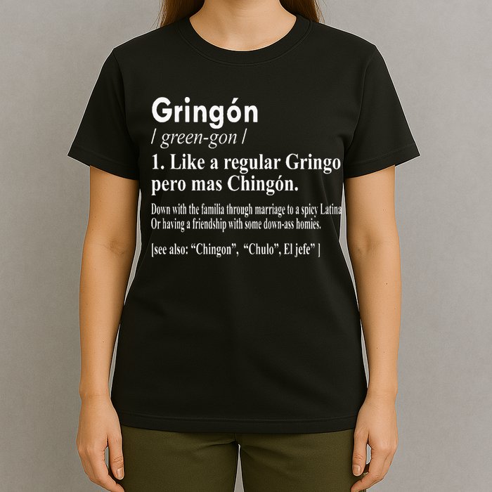Gringon Like A Regular Gringo Pero Mas Chingon T-Shirt