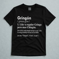 Gringon Like A Regular Gringo Pero Mas Chingon T-Shirt
